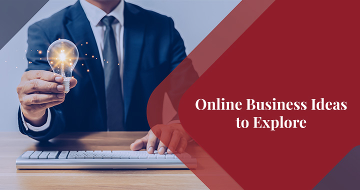Online Business Ideas to Explore