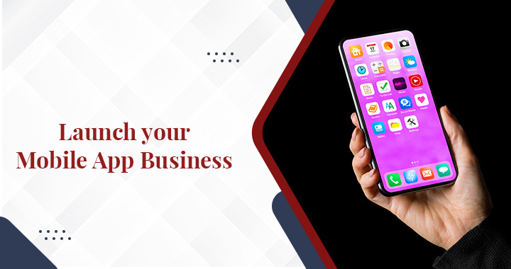 Launch your Mobile App Business 