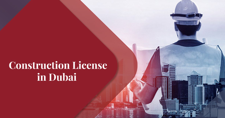 Getting your construction license in Dubai