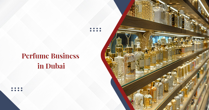 Perfume Business in Dubai