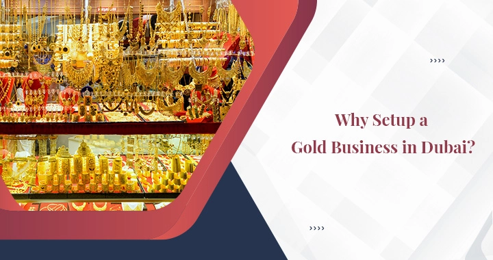 Reasons to Start a Gold Business in Dubai
