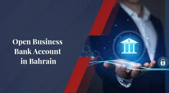 Opening a Business Bank Account in Bahrain