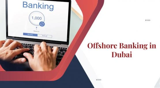 Guide to Opening an Offshore Bank Account in Dubai