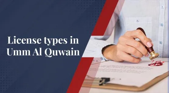 Types of Licenses Available in Umm Al Quwain