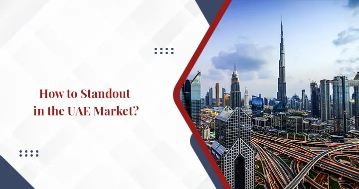 How to Standout in the UAE Market?