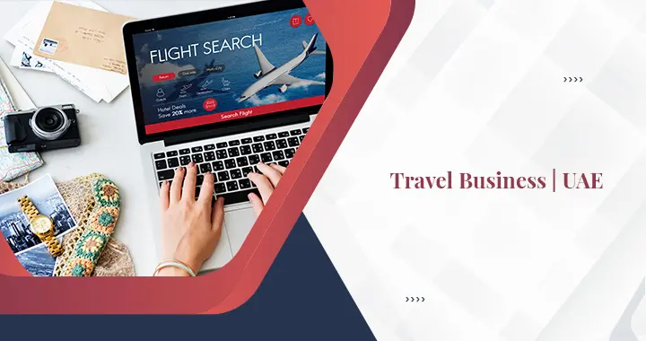 Reasons to Start a Travel Business in the UAE