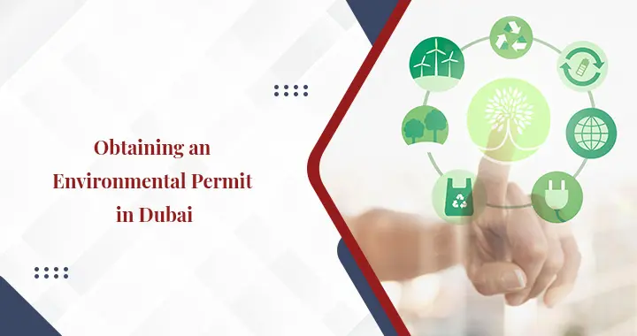 Procedure to Get an Environmental Permit for Industrial Business in Dubai 