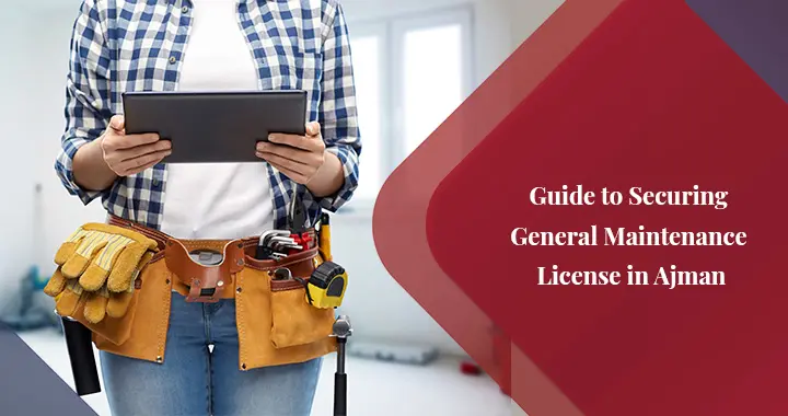 How to Obtain a General Maintenance License in Ajman