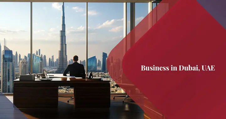 How to Start a Business in Dubai, UAE?