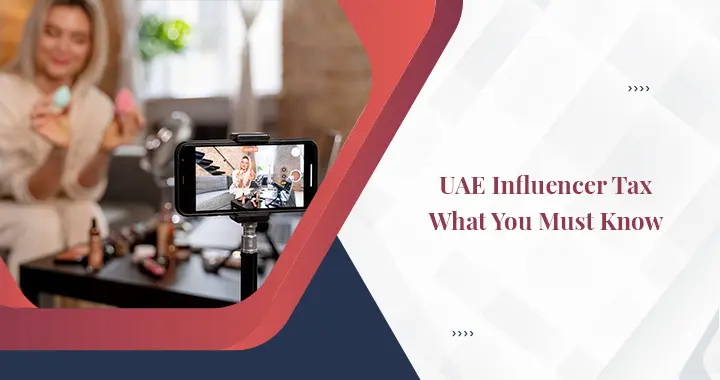 What are the Taxes for Influencers in UAE?