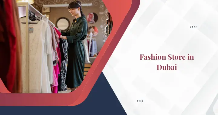 How to Open a Fashion Store in Dubai?