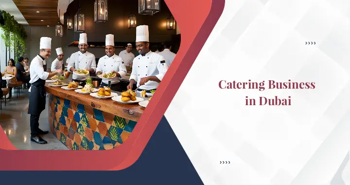 How to Start a Catering Business in Dubai?