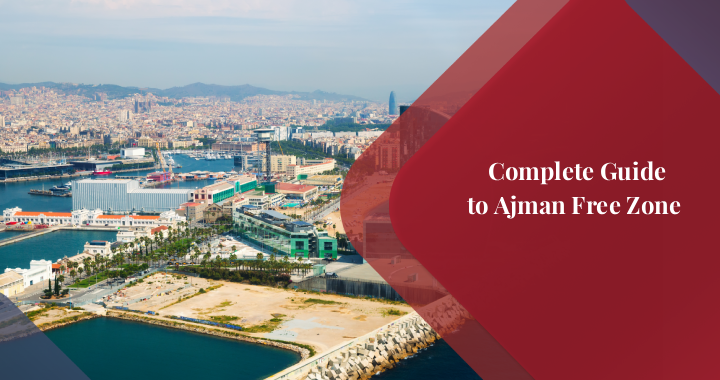 Complete Guide to Ajman Free Zone: Everything You Need to Know