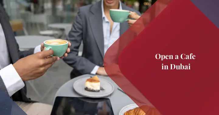 How to Open a Cafe in Dubai