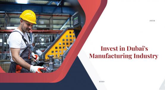Top 8 Manufacturing Business to invest in Dubai