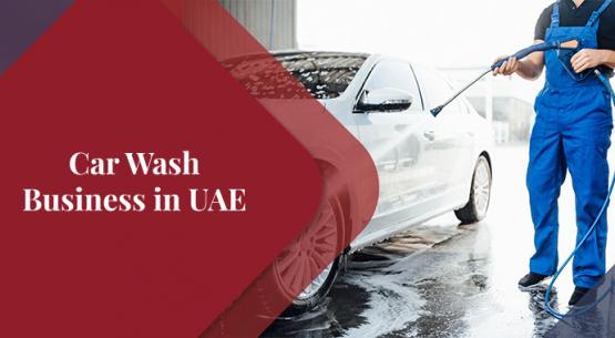 How to start a Car Wash business in UAE ?
