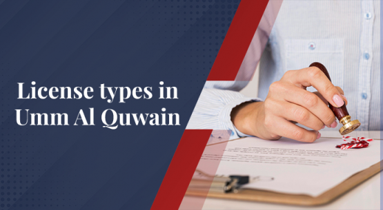 Types of Licenses Available in Umm Al Quwain
