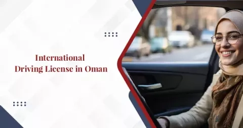 How to Obtain an International Driving License in Oman?