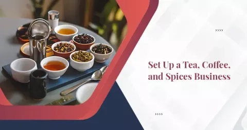 How to Start a Tea, Coffee, and Spices Business in Dubai?