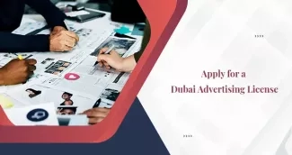 How to Get an Advertising License in Dubai?