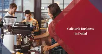Cafeteria Business in Dubai Cafeteria Business in Dubai