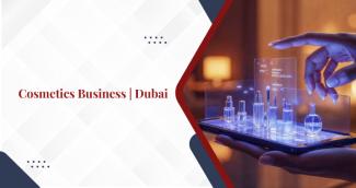 How to Start a Cosmetics Business in Dubai?