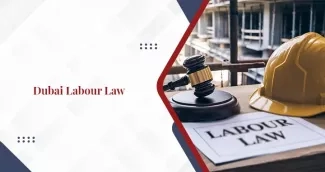 All About the Dubai Labour Law All About the Dubai Labour Law