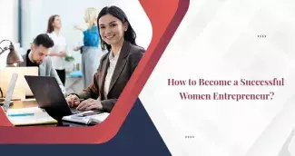 How to Become a Successful Women Entrepreneur?