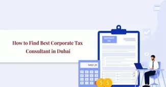 Strategies to Find the Right Corporate Tax Consultant in Dubai