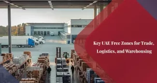 Free Zones in the UAE for Trading, Logistics, Shipping, and Warehouse Business