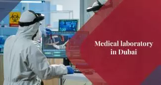 How to Set Up a Medical Laboratory in Dubai? How to Set Up a Medical Laboratory in Dubai?