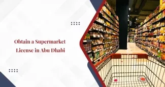 Get a License for Your Supermarket in Abu Dhabi