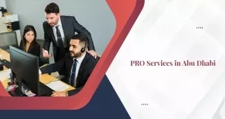 Your Guide to PRO Services in Abu Dhabi