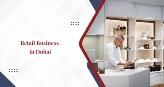 Guide on Starting a Retail Business in Dubai