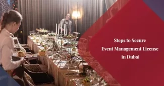 Guide on How to Obtain Event Management License in Dubai, UAE