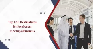 Top Destinations to Start a Business in the UAE Top Destinations to Start a Business in the UAE
