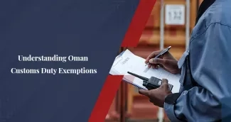 All about Exemptions from Oman Customs Duties