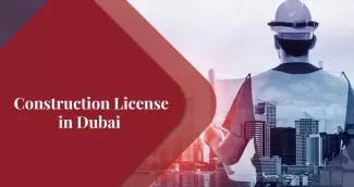 Guide to Obtain a Construction License in Dubai