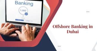 Guide to Opening an Offshore Bank Account in Dubai Guide to Opening an Offshore Bank Account in Dubai