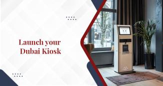How to Set Up Your Kiosk in Dubai?