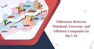 Difference Between Mainland, Freezone, and Offshore Companies in the UAE Difference Between Mainland, Freezone, and Offshore Companies in the UAE